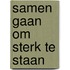 Samen gaan om sterk te staan