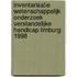 Inventarisatie wetenschappelijk onderzoek verstandelijke handicap Limburg 1998
