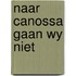 Naar canossa gaan wy niet