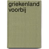 Griekenland voorbij by Unknown