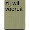 Zij wil vooruit by N. de Boer