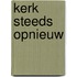 Kerk steeds opnieuw