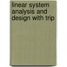 Linear system analysis and design with TRIP by P.P.J. van den Bosch