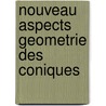 Nouveau aspects geometrie des coniques by Tummers
