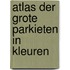 Atlas der grote parkieten in kleuren