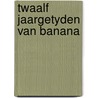 Twaalf jaargetyden van banana door Beckers