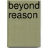 Beyond reason