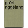 Go'ét Nggéjang by M. Erb
