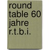 Round table 60 jahre r.t.b.i. door Schubert