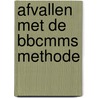 Afvallen met de BBCMMS methode door R. Warmelink