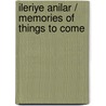 Ileriye anilar / Memories of things to come door Barana 