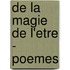 De la magie de l'etre - Poemes