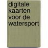 Digitale kaarten voor de watersport door Onbekend