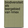 Biodiversiteit als leergebied van NMex door D. van Weelie