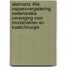 Abstracts 40e najaarsvergadering Nederlandse Vereniging voor Mondziekten en Kaakchirurgie door Onbekend
