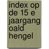 Index op de 15 e jaargang oald hengel door Martinus