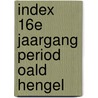 Index 16e jaargang period oald hengel door Martinus