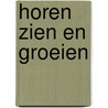 Horen zien en groeien by A. van Dalen