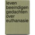 Leven beeindigen gedachten over euthanasie
