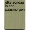 Elke zondag is een paasmorgen door K. Demeester