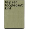 Help een hoogbegaafd kind by Unknown