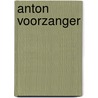 Anton Voorzanger by Unknown