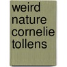 Weird nature Cornelie Tollens door F. Van der Meer