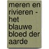 Meren en rivieren - het blauwe bloed der aarde