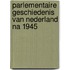 Parlementaire geschiedenis van Nederland na 1945