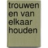 Trouwen en van elkaar houden