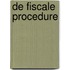 De fiscale procedure