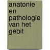 Anatonie en pathologie van het gebit door Jonge