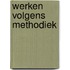 Werken volgens methodiek