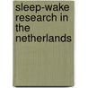 Sleep-Wake Research in The Netherlands door Onbekend