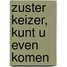 Zuster Keizer, kunt u even komen door I. van der Vlis