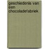 Geschiedenis van een chocoladefabriek