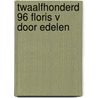 Twaalfhonderd 96 floris v door edelen by Klaes Sierksma