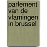 Parlement van de Vlamingen in Brussel door Onbekend