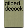 Gilbert Decock door J.P. de Paepe