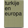 Turkije en Europa door M. Ooms