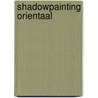 Shadowpainting Orientaal door N. van Bekkum