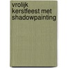 Vrolijk kerstfeest met Shadowpainting door N. van Bekkum