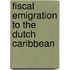 Fiscal emigration to the dutch caribbean