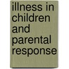 Illness in children and parental response by M.A. Bruijnzeels