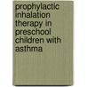 Prophylactic inhalation therapy in preschool children with asthma door M.J.A. Tasche