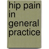 Hip pain in general practice door S.M.A. Bierma-Zeinstra