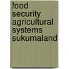 Food security agricultural systems sukumaland by Unknown