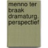 Menno ter braak dramaturg. perspectief