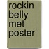 Rockin belly met poster