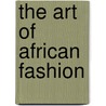 The art of African fashion door Onbekend